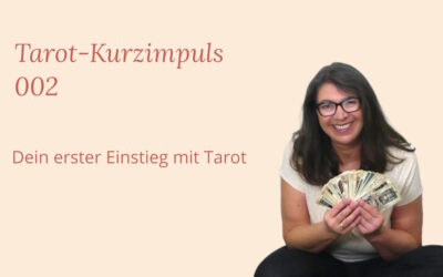 Tarot Kurzimpuls 002: Dein erster Schritt mit Tarot