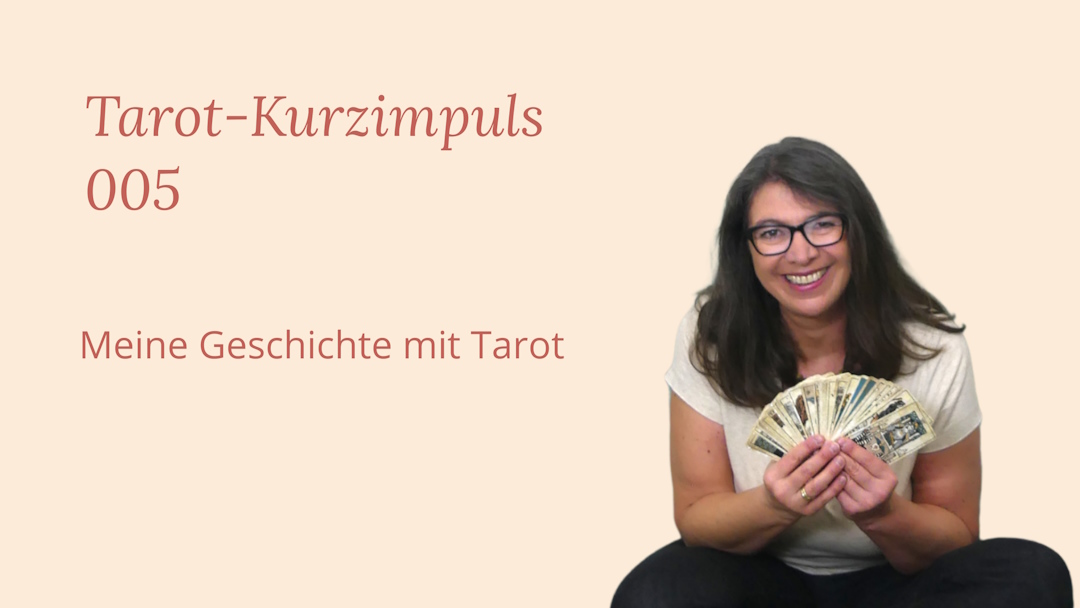 Tarot Kurzimpuls 005: Meine Geschichte mit Tarot