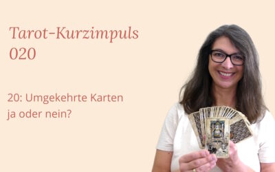 Tarot Kurzimpuls 020: Umgekehrte Karten deuten- ja oder nein?