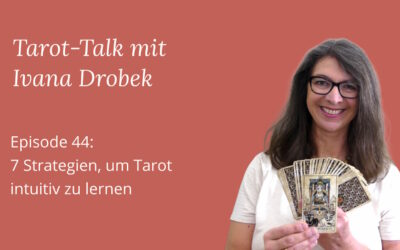 Tarot-Talk Episode 44: 7 Strategien, um Tarot intuitiv zu lernen