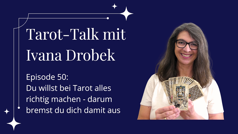 Tarot-Talk Episode 50: Du willst alles bei Tarot richtig machen und sabotierst dich damit selbst