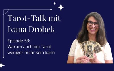 Tarot-Talk Episode 53: Warum auch bei Tarot weniger mehr sein kann