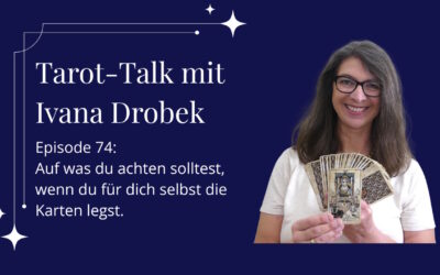 Tarot-Talk Episode 74: Auf was du achten solltest, wenn du für dich selbst die Karten legst