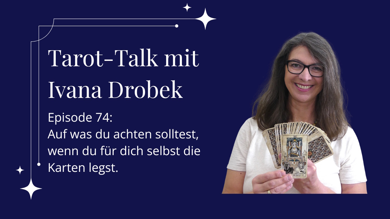 Tarot-Talk Episode 74: Auf was du achten solltest, wenn du für dich selbst die Karten legst
