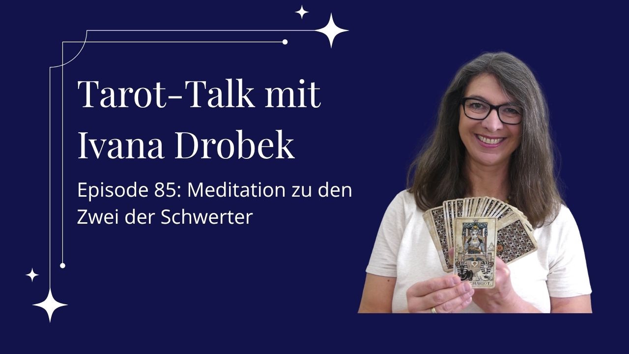 Tarot-Talk Episode 85: Eine Meditation zu der Zwei der Schwerter